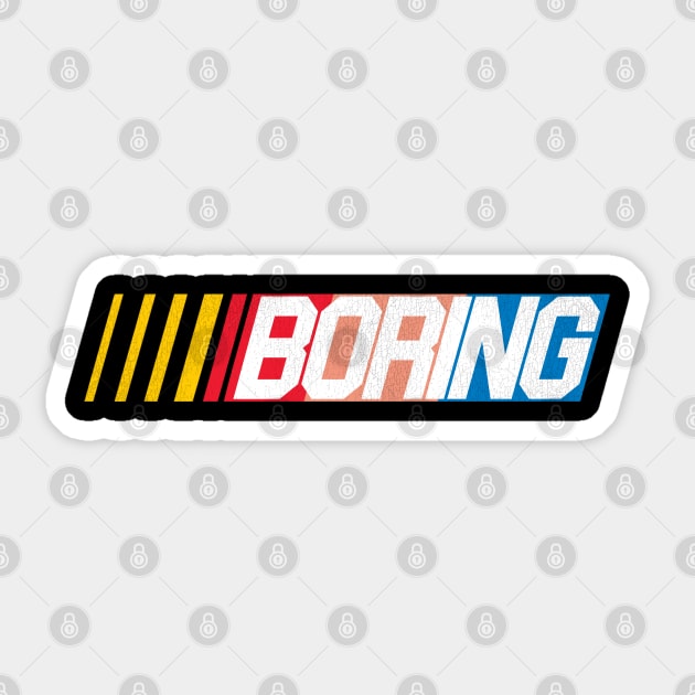 NASCAR = BORING Sticker by darklordpug